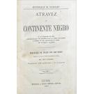 STANLEY, Henrique M. - ATRAVEZ DO CONTINENTE NEGRO ou as nascentes do Nilo. Circumnavegação dos Grandes Lagos da Africa Equatorial e descida do Rio Livingstone ou Congo até ao Oceano Atlantico. 