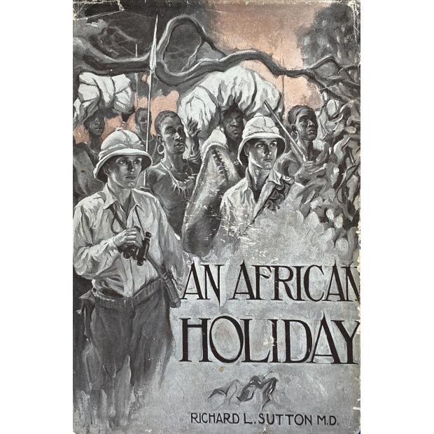 SUTTON, Richard L. - AN AFRICAN HOLIDAY. 