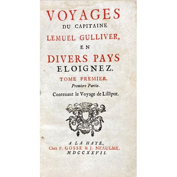 SWIFT, Jonathan. - VOYAGES DU CAPITAINE LEMUEL GULLIVER, EN PAYS ELOIGNEZ. TOME PREMIER. Premiere partie. Contenant le Voyage de Lilliput. (Tome second - Partie Primiere. Contenant le Voyage de Laputa, Balnibarbi, Glubbdubdribb, Luggnagg, & Japon).