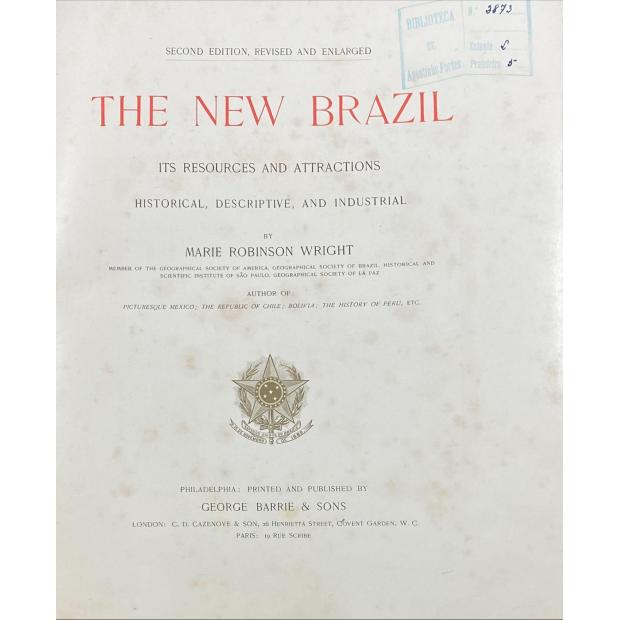 WRIGHT, Marie Robinson. - THE NEW BRAZIL. Its resources and attractions. Historical, descriptive, and industrial.