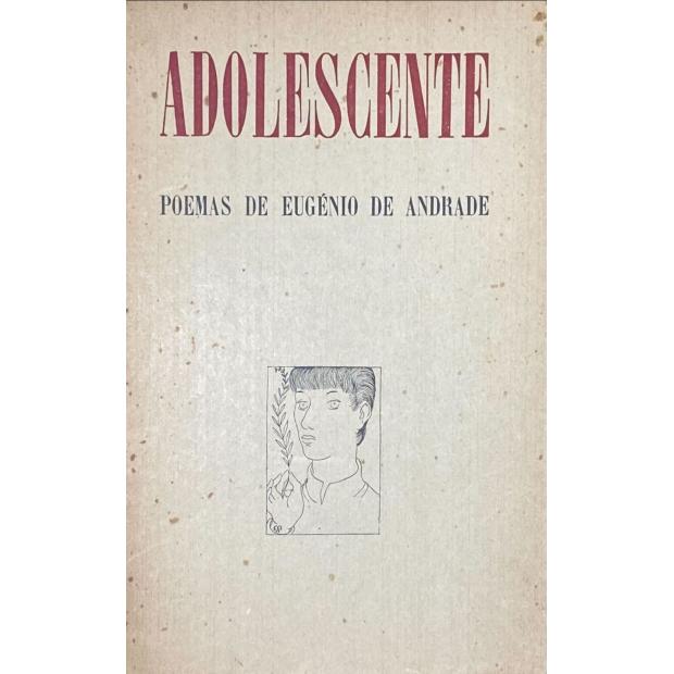 ANDRADE, Eugénio de. - ADOLESCENTE. Poemas. Desenhos de Manuel Ribeiro de Pavia. 