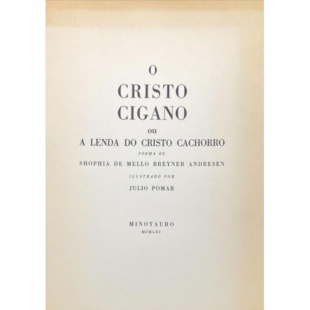 ANDRESEN, Sophia de Mello Breyner. - O CRISTO CIGANO OU A LENDA DO CRISTO CACHORRO. Poema. Ilustrado por Júlio Pomar.