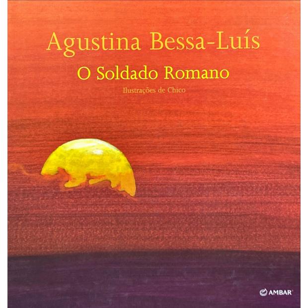 BESSA-LUIS, Agustina. - O SOLDADO ROMANO. Ilustrações de Chico. 