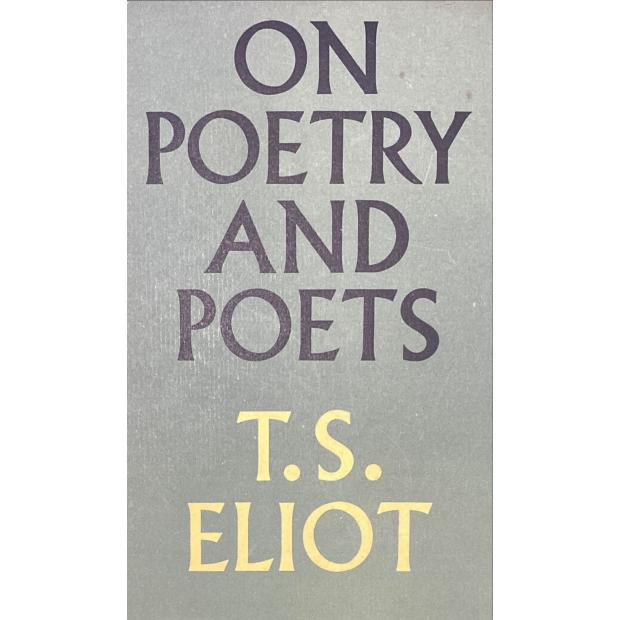 ELIOT, T.S. - ON POETRY AND POETS.