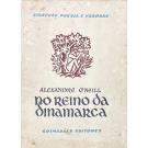 O'NEILL, Alexandre. - NO REINO DA DINAMARCA. 