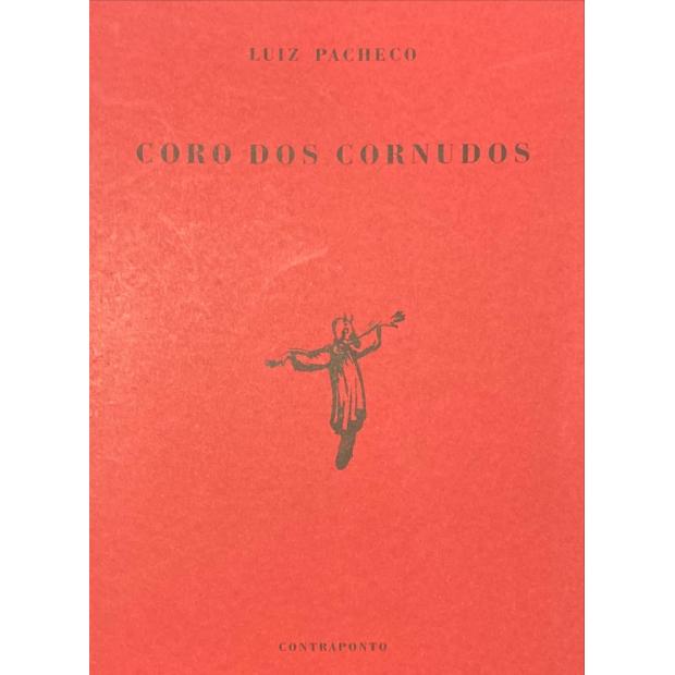 PACHECO, Luiz. - CORO DE ESCARNHO E LAMENTAÇÃO DOS CORNUDOS EM VOLTA DE SÃO PEDRO.