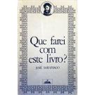 SARAMAGO, José. - QUE FAREI COM ESTE LIVRO? Posfácio de Luiz Francisco Rebello.