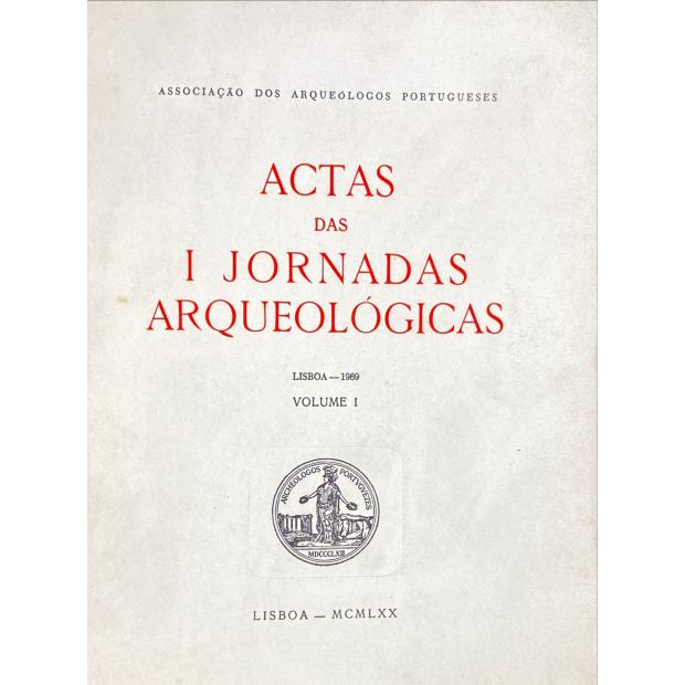 ACTAS DAS I JORNADAS ARQUEOLÓGICAS. Volume I (e II). Juntamos: Atas das II jornadas arqueológicas, 1972. Volume I (e Volume II); Atas das III jornadas arqueológicas, 1977. Volume I; Trabalhos de arqueologia de Afonso do Paço, 1970. Volume I (e Volume II).