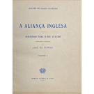 ALMADA, José de. - A ALIANÇA INGLESA. Subsídios para o seu estudo. Compilados e anotados por José de Almada. Volume I (ao Volume III).