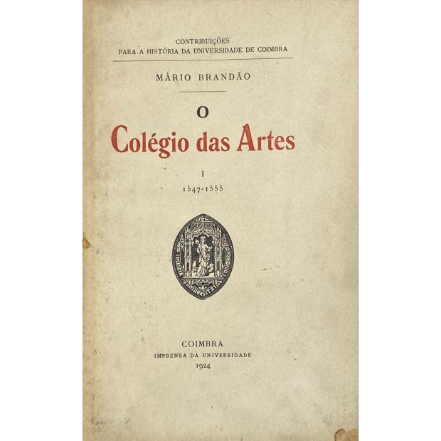 BRANDÃO, Mário. - O COLÉGIO DAS ARTES. I - 1547-1555 (e II - 1555-1580). 