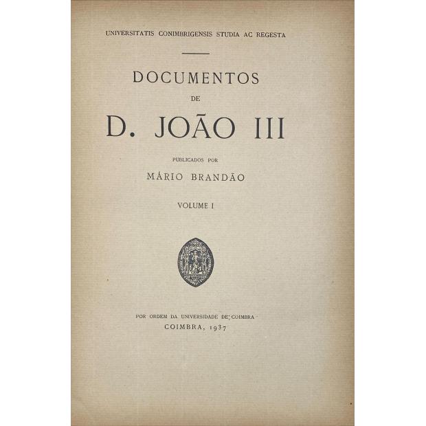 BRANDÃO, Mário. - DOCUMENTOS DE D. JOÃO III. Volume I (ao Volume IV).