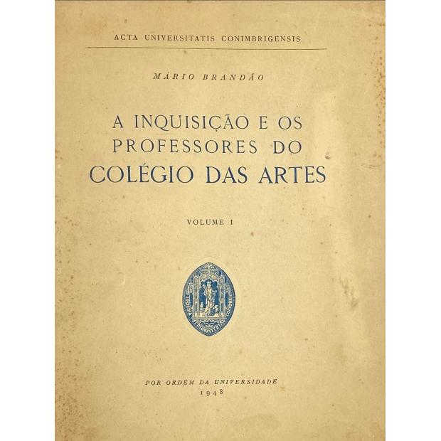 BRANDÃO, Mário. - A INQUISIÇÃO E OS PROFESSORES DO COLÉGIO DAS ARTES. Volume I (e Volume II, Parte I).