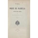 CARVALHO, Maria Amália Vaz de. - VIDA DO DUQUE DE PALMELLA D. PEDRO DE SOUZA E HOLSTEIN. Volume I (ao Volume III). 