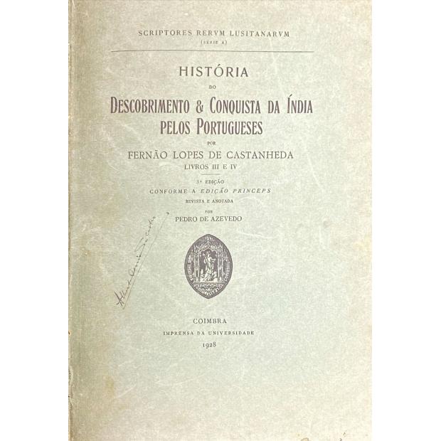 CASTANHEDA, Fernão Lopes de. - HISTÓRIA DO DESCOBRIMENTO & CONQUISTA DA INDIA PELOS PORTUGUESES. Livro I e II (ao Livros VII, VIII e IX). 3ª edição conforme a edição prínceps. Revista e anotada por Pedro de Azevedo. 