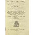 CONCEIÇÃO, Fr. Claúdio da. - GABINETE HISTORICO, QUE SUA MAGESTADE FIDELISSIMA O SENHOR D. JOÃO VI. em o dia de seus felicíssimos anos 13 de maio de 1818 oferece... Tomo I (ao Tomo XVII). 