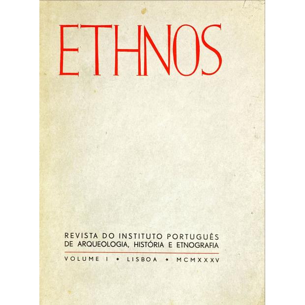 ETHNOS. Revista do Instituto Português de Arqueologia, História e Etnografia. Volume I (ao VIII). 