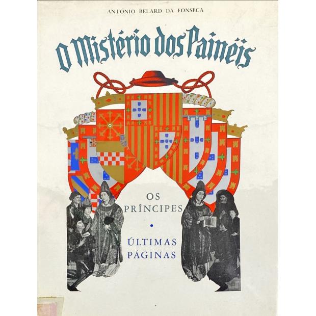 FONSECA, António Belarda da. - O MISTÉRIO DOS PAINÉIS. I - O Cardeal Dom Jaime de Portugal. II - O 