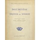 LEITÃO, Ruben Andresen. - DOCUMENTOS DOS ARQUIVOS DE WINDSOR e NOVOS DOCUMENTOS DOS ARQUIVOS DE WINDSOR. Apresentação e estudo de...