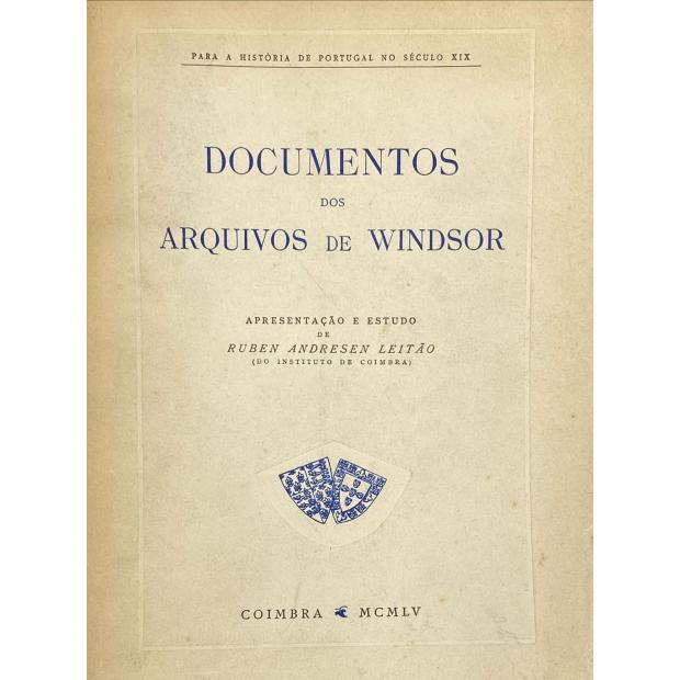 LEITÃO, Ruben Andresen. - DOCUMENTOS DOS ARQUIVOS DE WINDSOR e NOVOS DOCUMENTOS DOS ARQUIVOS DE WINDSOR. Apresentação e estudo de...