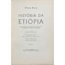 PAIS, Pero. - HISTÓRIA DA ETIÓPIA. Reprodução do Códice coevo inédito da Biblioteca Pública de Braga. Com uma introdução de Elaine Sanceau. Nota biobibliográfica por Alberto Feio. Leitura paleográfica de Lopes Teixeira. Tomo I (ao tomo III).