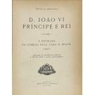 PEREIRA, Ângelo. - D. JOÃO VI PRINCIPE E REI. 6 Vols.