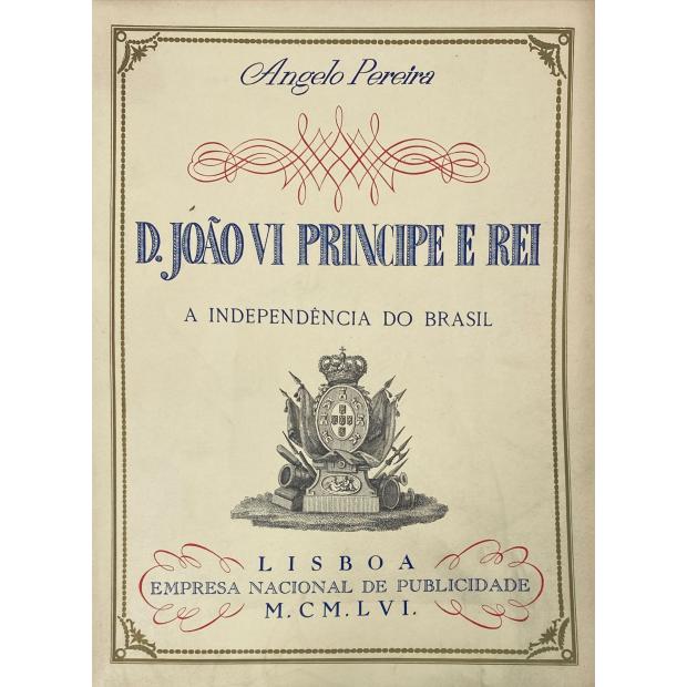 PEREIRA, Ângelo. - D. JOÃO VI PRINCIPE E REI. 6 Vols.