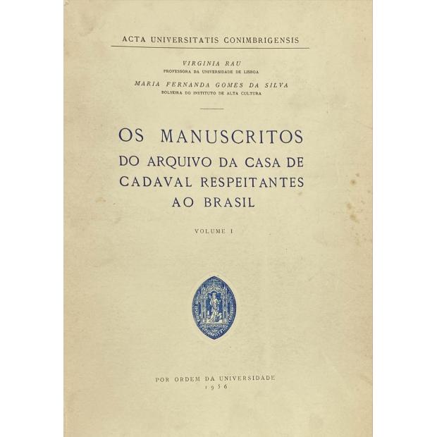 RAU E MARIA FERNANDA GOMES DA SILVA, Virgínia. - OS MANUSCRITOS DO ARQUIVO DA CASA DE CADAVAL RESPEITANTES AO BRASIL. Volume I (e Volume II).