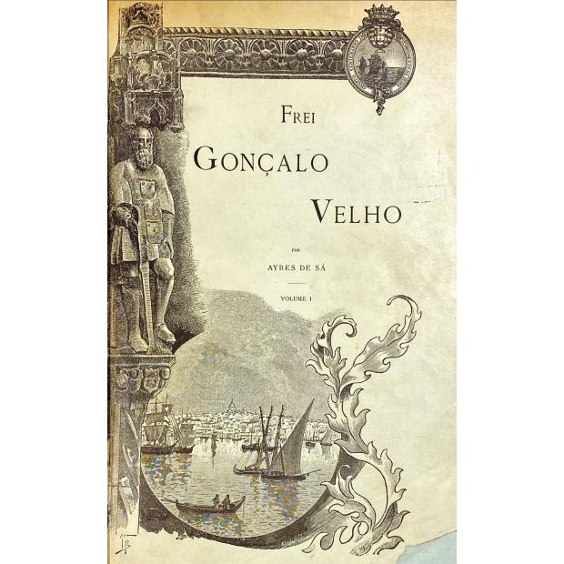 SÁ, Ayres de. - FREI GONÇALO VELHO. Volume I (e Volume II). 