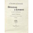 SANTARÉM, 2º Visconde de. - OPUSCULOS E ESPARSOS. Colligidos e coordenados por Jordão de Freitas e novamente publicados pelo 3º Visconde de Santarém. Volume I (e Volume II). - Segue-se: