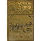 PINTO, Serpa. - COMO EU ATRAVESSEI A ÁFRICA, do Atlântico ao Mar Indico, viagem de Benguella á Contra-Costa. A-través regiões desconhecidas; determinações geographicas e estudos ethnographicos. Dpois volumes contendo 15 mappas e fac-similes, e 133 gravuras feitas dos desenhos do autor. Volume Primeiro. Primeira Parte - A Carabina d'El-Rei. Volume Segundo. Segunda Parte. A Familia Coillard.