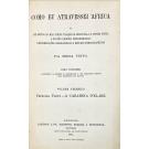 PINTO, Serpa. - COMO EU ATRAVESSEI A ÁFRICA, do Atlântico ao Mar Indico, viagem de Benguella á Contra-Costa. A-través regiões desconhecidas; determinações geographicas e estudos ethnographicos. Dpois volumes contendo 15 mappas e fac-similes, e 133 gravuras feitas dos desenhos do autor. Volume Primeiro. Primeira Parte - A Carabina d'El-Rei. Volume Segundo. Segunda Parte. A Familia Coillard.