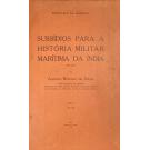 SOUSA, Alfredo Botelho de. - SUBSÍDIOS PARA A HISTÓRIA MILITAR MARITIMA DA INDIA. (1585-1669). Vol. I - 1585-1605.  Volume II - 1605-17. Volume III - 1618-1635. Volume IV - 1636-50. 