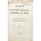 SOUSA, Alfredo Botelho de. - SUBSÍDIOS PARA A HISTÓRIA MILITAR MARITIMA DA INDIA. (1585-1669). Vol. I - 1585-1605.  Volume II - 1605-17. Volume III - 1618-1635. Volume IV - 1636-50. 