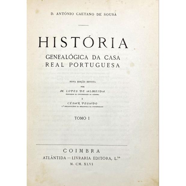 SOUSA, D. António Caetano de. - HISTÓRIA GENEALÓGICA DA CASA REAL PORTUGUESA.