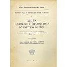 SUBSÍDIOS PARA A HISTÓRIA DA ORDEM DE MALTA. I - Index Histórico e Diplomático do Cartório de Leça; II, III e IV - Livro dos Forais, escrituras, doações, privilégios e inquirições. Vol. 1 (e 3); 