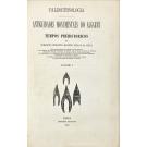 VEIGA, Sebastião Philippes Martins Estácio da. - PALEOETHNOLOGIA. ANTIGUIDADES MONUMENTAIS DO ALGARVE. Tempos pré-históricos. Volume I (ao Volume IV). 