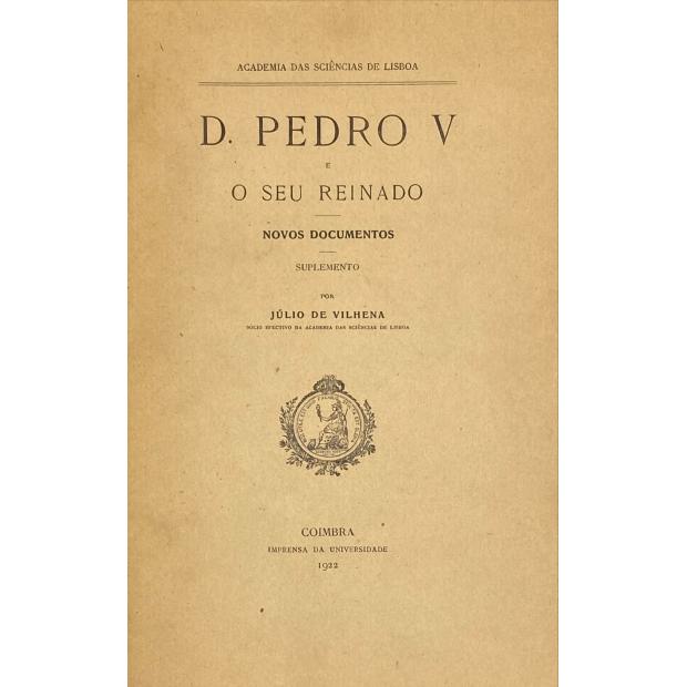 VILHENA, Júlio de. - D. PEDRO V E O SEU REINADO. Volume I (e Volume II e Suplemento). 