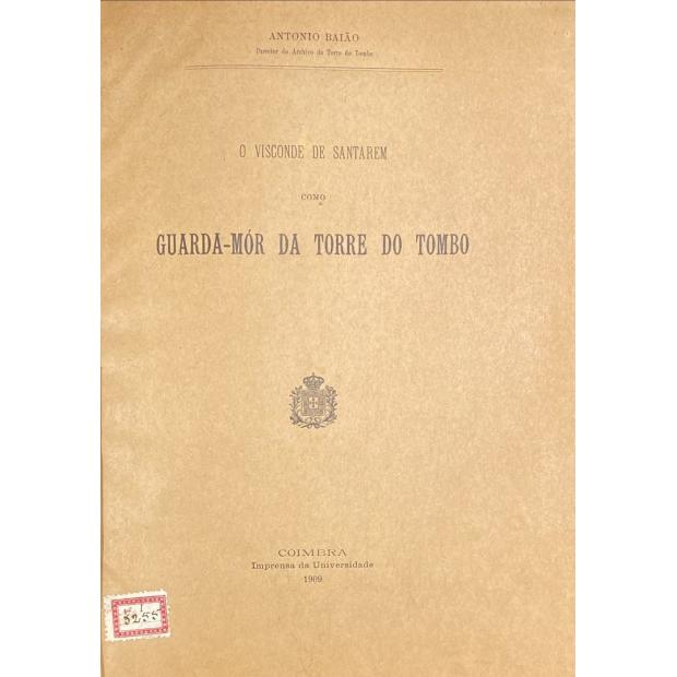 BAIÃO, António. - O VISCONDE DE SANTARÉM COMO GUARDA-MÓR DA TORRE DO TOMBO. Junto com: ADDITAMENTO. 