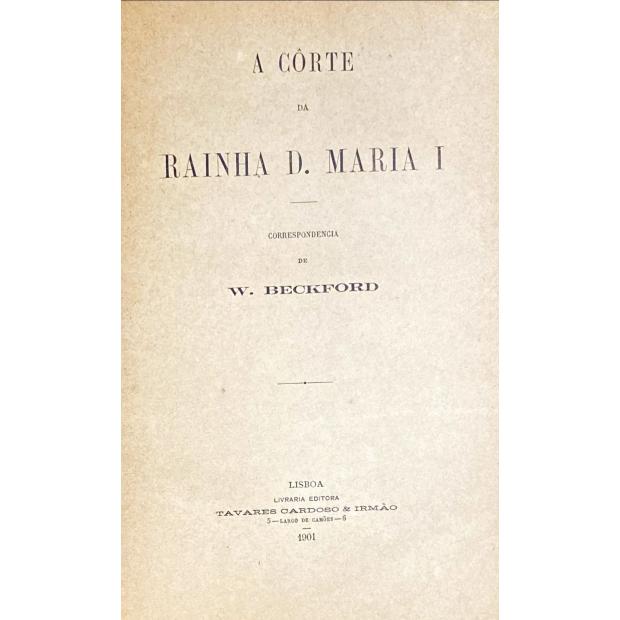 BECKFORD, W. - CÔRTE DA RAINHA D. MARIA I. Correspondencia de... 