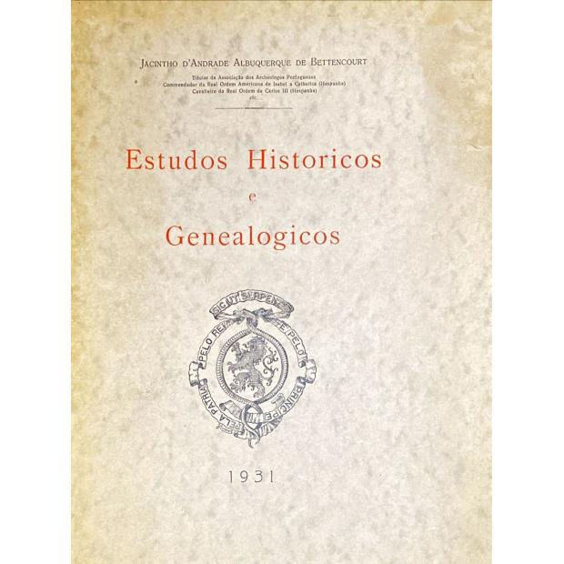 BETTENCOURT, Jacinto d'Andrade Albuquerque de. - ESTUDOS HISTORICOS E GENEALOGICOS. I - Alguns trabalhos historiographicos e a genealogia da família do Marquez de Faria.