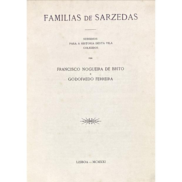 BRITO E GODOFREDO FERREIRA, Francisco Nogueira de. - FAMILIAS DE SARZEDAS. Subsídios para a história desta vila coligida por... 