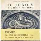 CARVALHO, Ayres de. - D. JOÃO V E A ARTE DO SEU TEMPO. As Memórias D'El-Rei D. João V pelo naturalista Merveilleux. Traduzidas, anotadas e comentadas. I Volume (e II Volume).