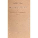 CARVALHO, Francisco Augusto Martins de. - ALGUMAS HORAS NA MINHA LIVRARIA. Artigos, notas e apontamentos. Colligidos por...