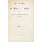 CARVALHO, Francisco Augusto Martins de. - ALGUMAS HORAS NA MINHA LIVRARIA. Artigos, notas e apontamentos. Colligidos por...