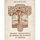 CLODE, Eng. Luiz Peter. - REGISTO GENEALÓGICO DE FAMILIAS QUE PASSARAM À MADEIRA. 