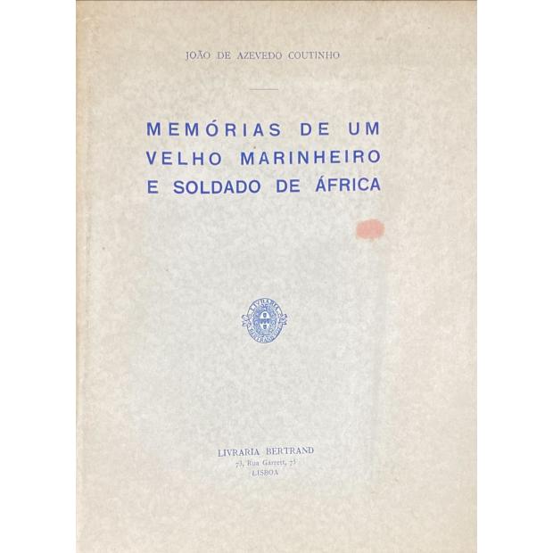 COUTINHO, João de Azevedo. - MEMÓRIAS DE UM VELHO MARINHEIRO E SOLDADO DE ÁFRICA.