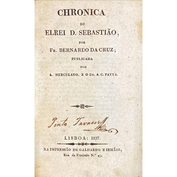 CRUZ, Fr. Bernardo da. - CHRONICA DE ELREI D. SEBASTIÃO. Publicada por A. Herculano e o Dr. A. C. Paiva.