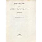 DESLANDES, Venâncio. - DOCUMENTOS PARA A HISTÓRIA DA TYPOGRAPHIA PORTUGUEZA NOS SECULOS XVI E XVII. Parte I (e II).