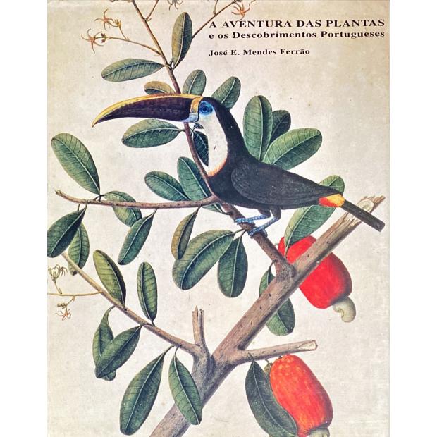 FERRÃO, José E. Mendes. - A AVENTURA DAS PLANTAS E OS DESCOBRIMENTOS PORTUGUESES.