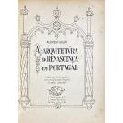 HAUPT, Albrecht. - A ARQVITECTVRA DA RENASCENÇA EM PORTUGAL. Tradução Portuguesa com as gravuras originais do texto alemão.